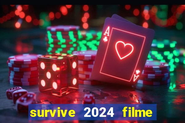 survive 2024 filme completo dublado